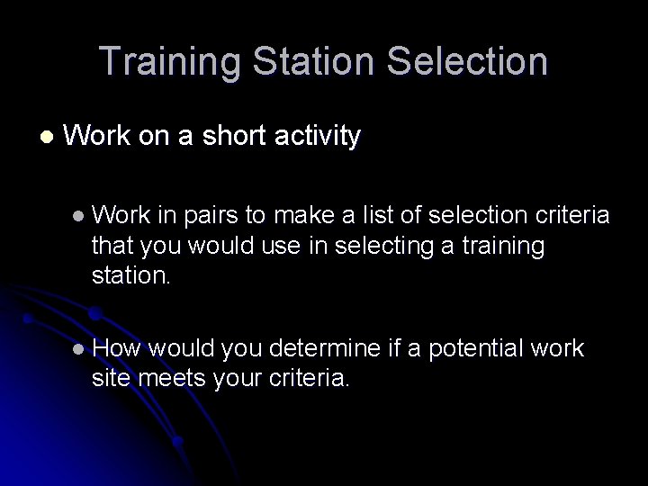 Training Station Selection l Work on a short activity l Work in pairs to