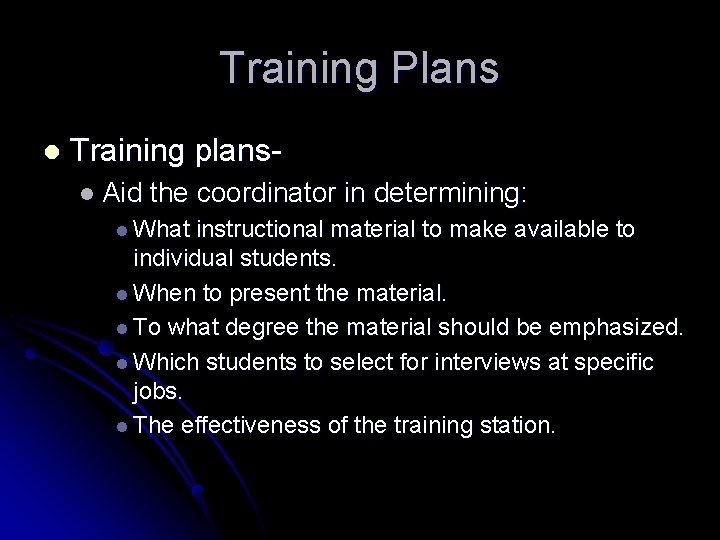 Training Plans l Training plansl Aid the coordinator in determining: l What instructional material