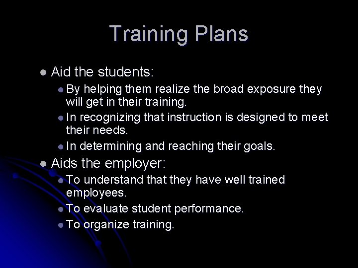 Training Plans l Aid the students: l By helping them realize the broad exposure