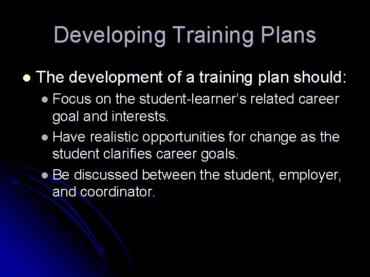 Developing Training Plans l The development of a training plan should: l Focus on