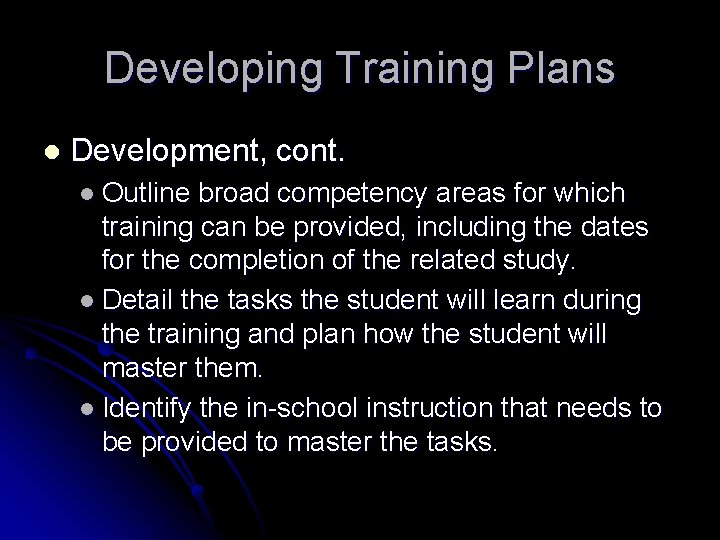 Developing Training Plans l Development, cont. l Outline broad competency areas for which training