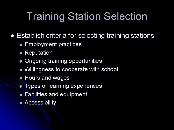 Training Station Selection l Establish criteria for selecting training stations l l l l