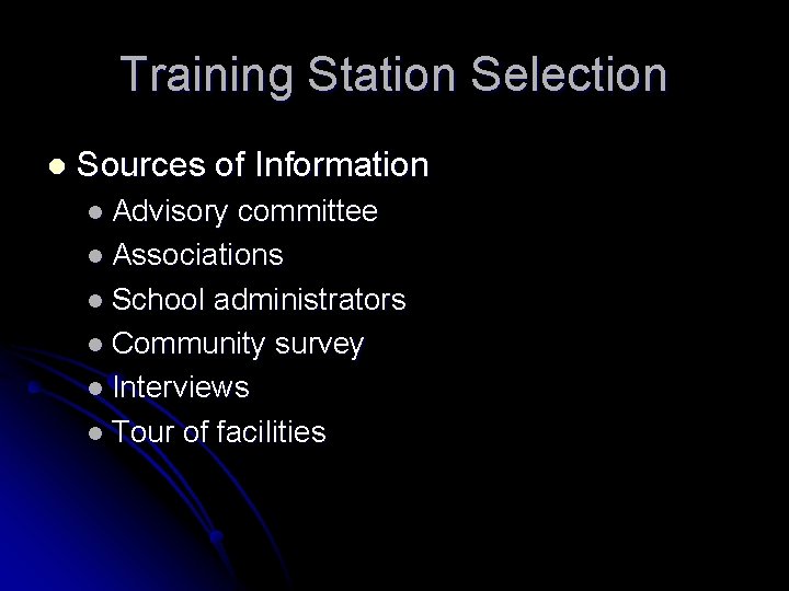 Training Station Selection l Sources of Information l Advisory committee l Associations l School