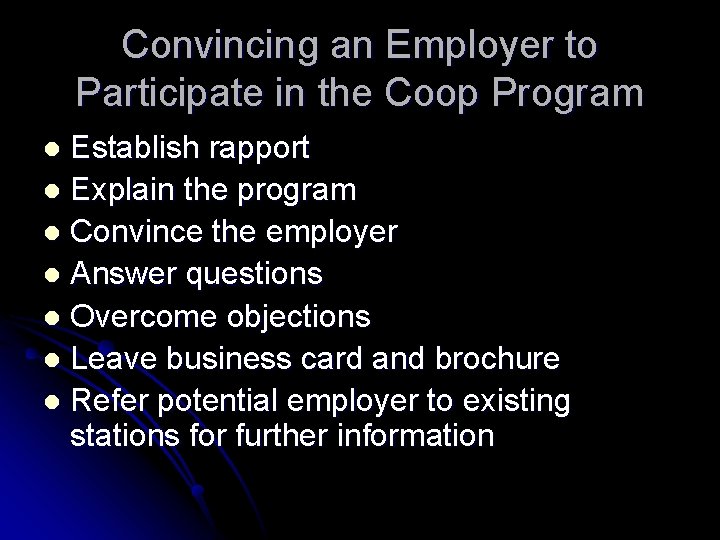 Convincing an Employer to Participate in the Coop Program Establish rapport l Explain the