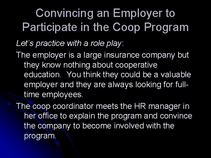 Convincing an Employer to Participate in the Coop Program Let’s practice with a role