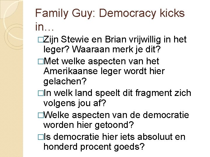 Family Guy: Democracy kicks in… �Zijn Stewie en Brian vrijwillig in het leger? Waaraan