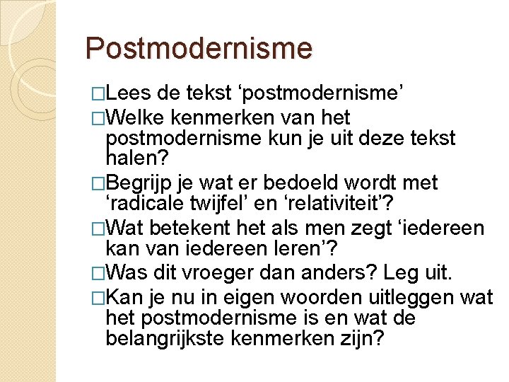 Postmodernisme �Lees de tekst ‘postmodernisme’ �Welke kenmerken van het postmodernisme kun je uit deze