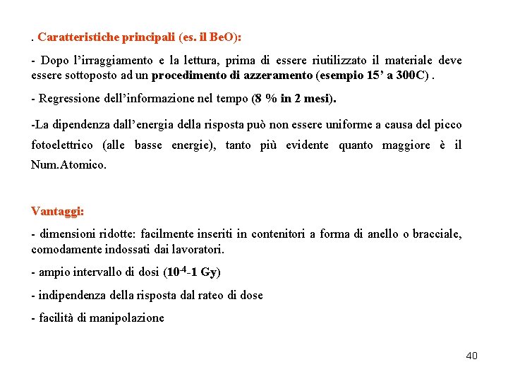 . Caratteristiche principali (es. il Be. O): - Dopo l’irraggiamento e la lettura, prima