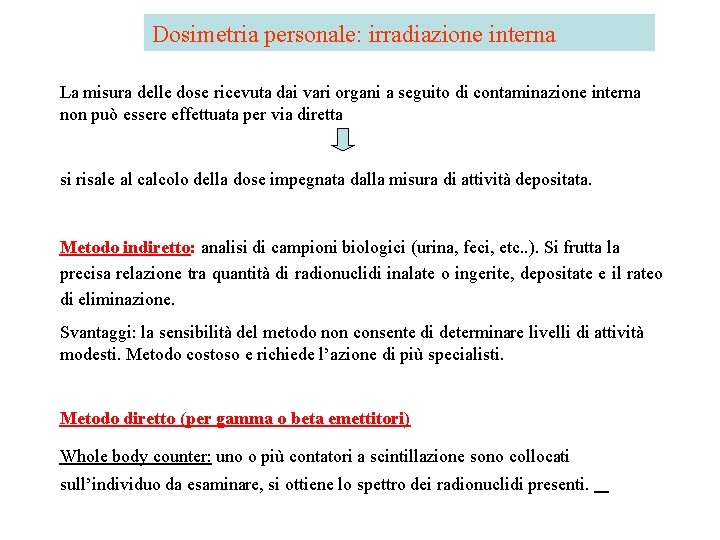 Dosimetria personale: irradiazione interna La misura delle dose ricevuta dai vari organi a seguito