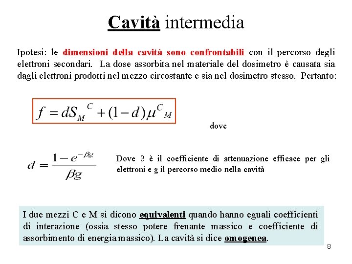 Cavità intermedia Ipotesi: le dimensioni della cavità sono confrontabili con il percorso degli elettroni