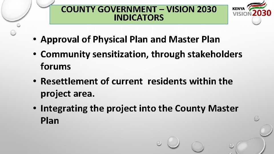 COUNTY GOVERNMENT – VISION 2030 INDICATORS • Approval of Physical Plan and Master Plan