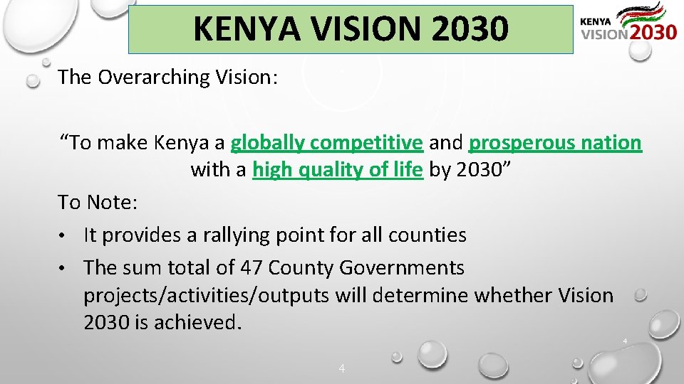 KENYA VISION 2030 The Overarching Vision: “To make Kenya a globally competitive and prosperous
