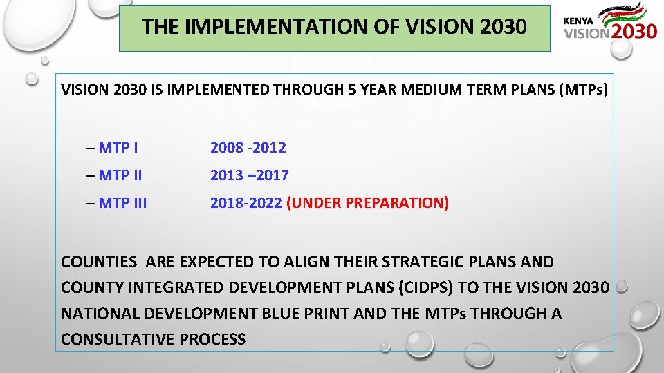 THE IMPLEMENTATION OF VISION 2030 IS IMPLEMENTED THROUGH 5 YEAR MEDIUM TERM PLANS (MTPs)