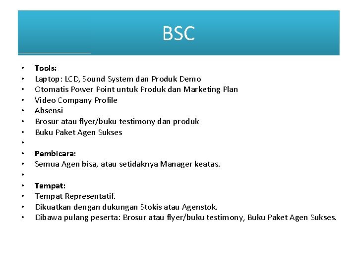 BSC • • • • Tools: Laptop: LCD, Sound System dan Produk Demo Otomatis