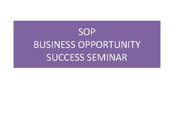 SOP BUSINESS OPPORTUNITY SUCCESS SEMINAR 