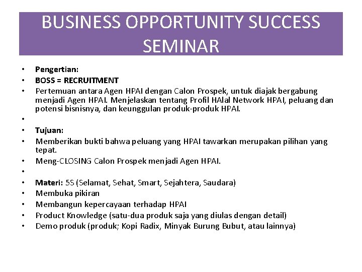 BUSINESS OPPORTUNITY SUCCESS SEMINAR • • • • Pengertian: BOSS = RECRUITMENT Pertemuan antara