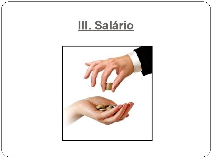 III. Salário III. Salário