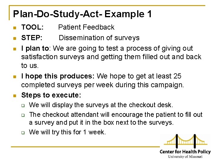 Plan-Do-Study-Act- Example 1 n n n TOOL: Patient Feedback STEP: Dissemination of surveys I