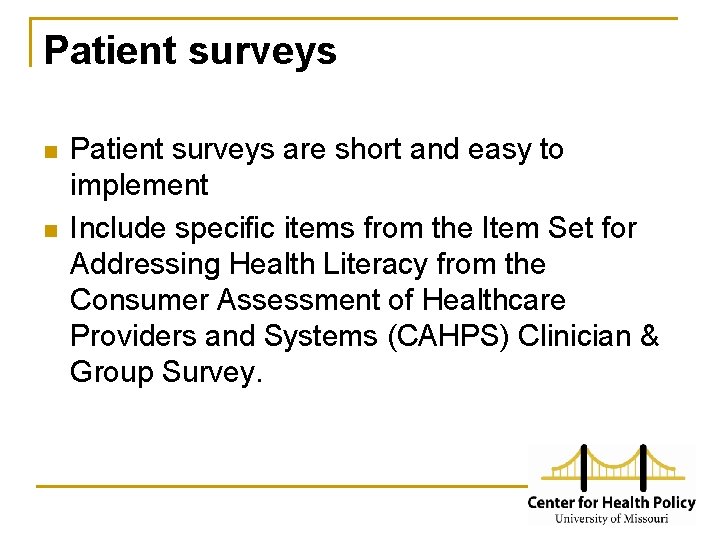 Patient surveys n n Patient surveys are short and easy to implement Include speciﬁc