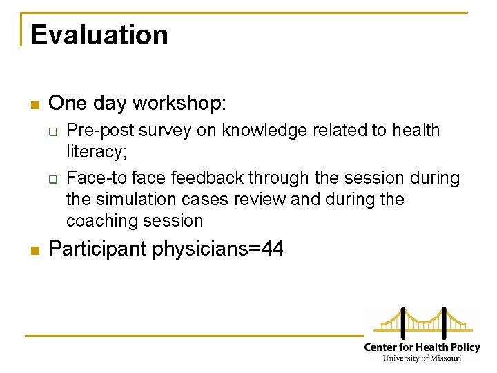 Evaluation n One day workshop: q q n Pre-post survey on knowledge related to