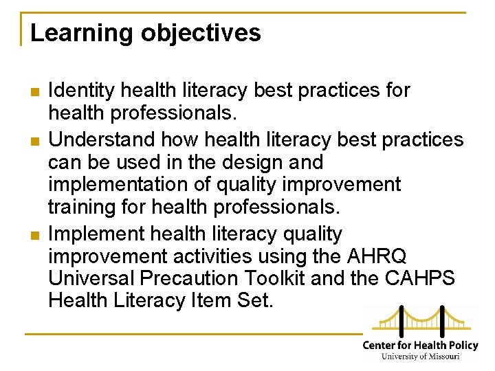 Learning objectives n n n Identity health literacy best practices for health professionals. Understand