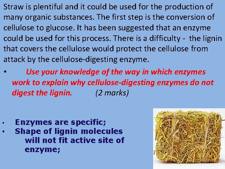 Straw is plentiful and it could be used for the production of many organic