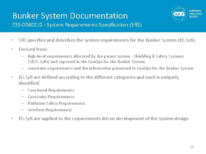 Bunker System Documentation ESS-0060210 - System Requirements Specification (SRS) • SRS specifies and describes