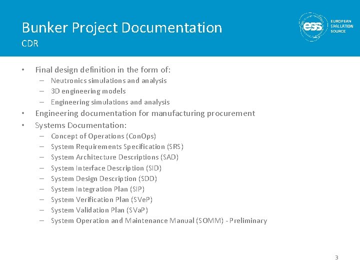 Bunker Project Documentation CDR • Final design definition in the form of: – Neutronics