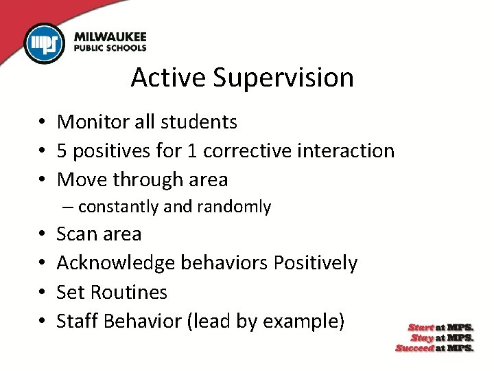 Active Supervision • Monitor all students • 5 positives for 1 corrective interaction •