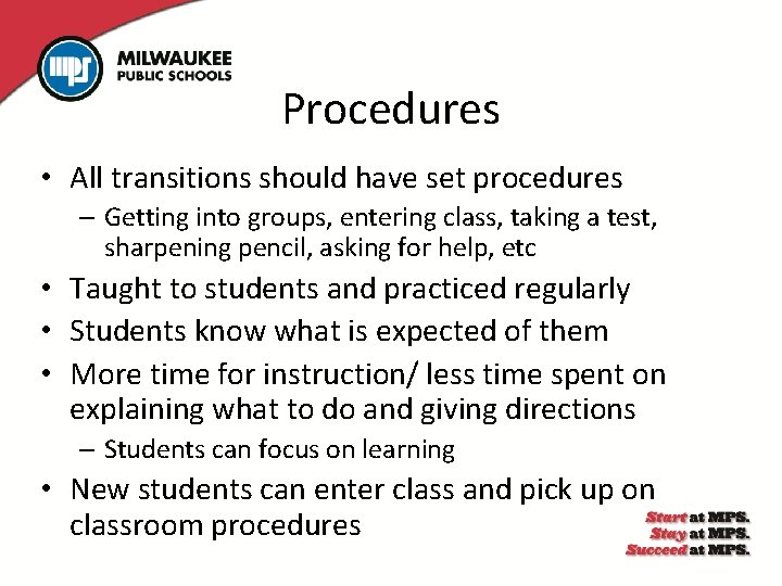 Procedures • All transitions should have set procedures – Getting into groups, entering class,