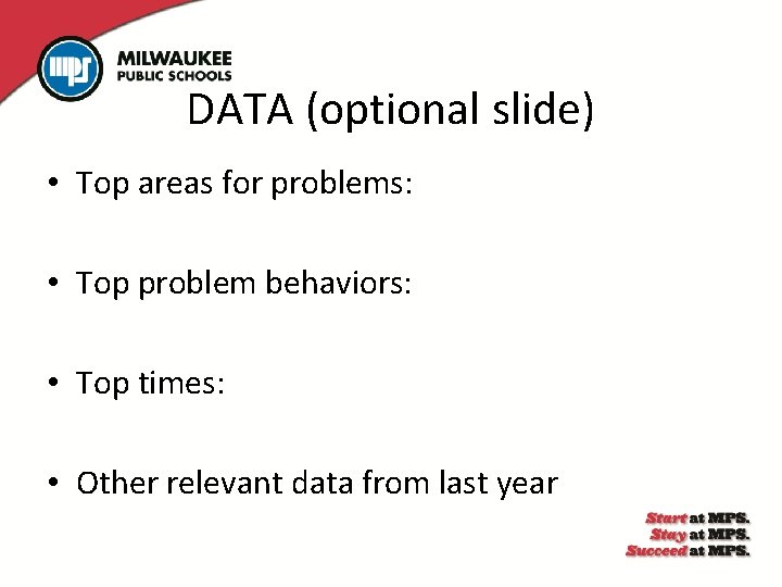 DATA (optional slide) • Top areas for problems: • Top problem behaviors: • Top