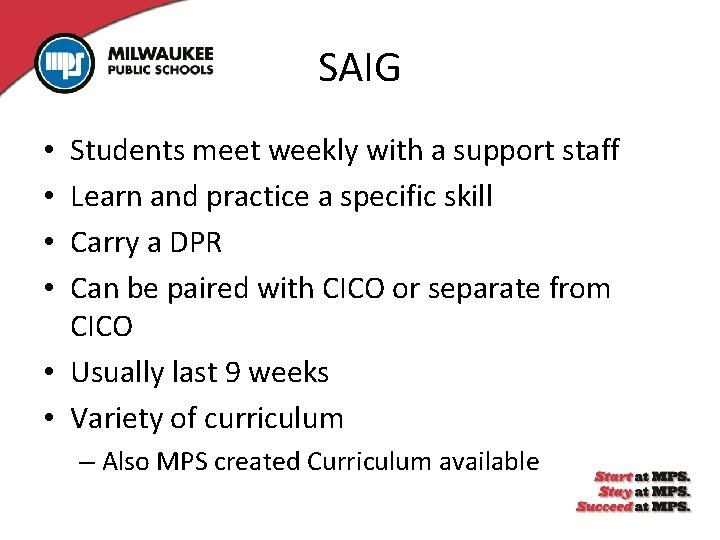 SAIG Students meet weekly with a support staff Learn and practice a specific skill