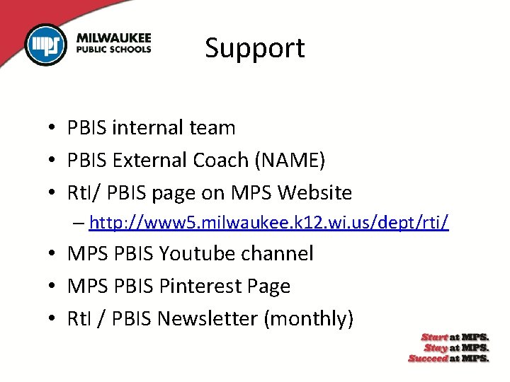 Support • PBIS internal team • PBIS External Coach (NAME) • Rt. I/ PBIS