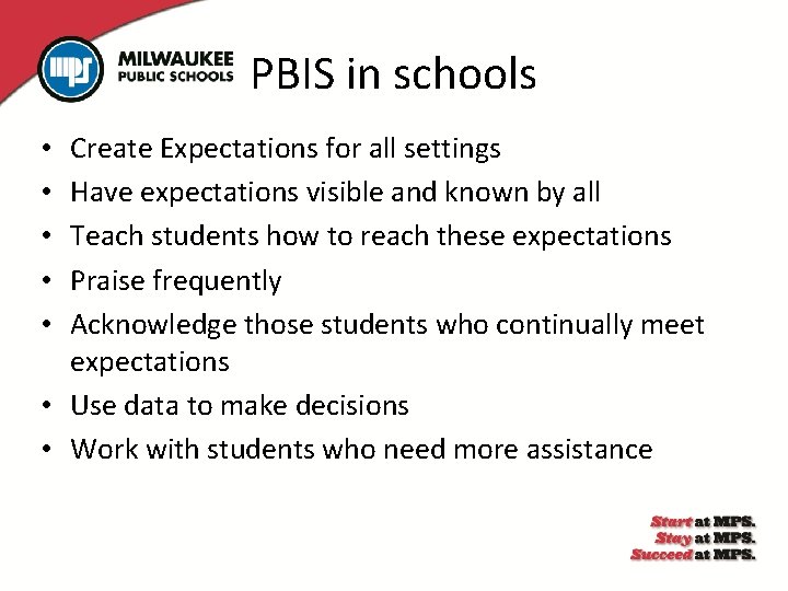 PBIS in schools Create Expectations for all settings Have expectations visible and known by