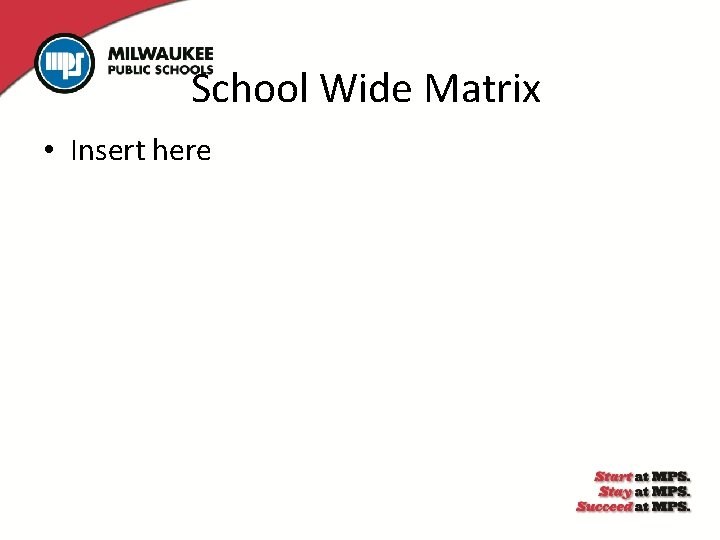 School Wide Matrix • Insert here 