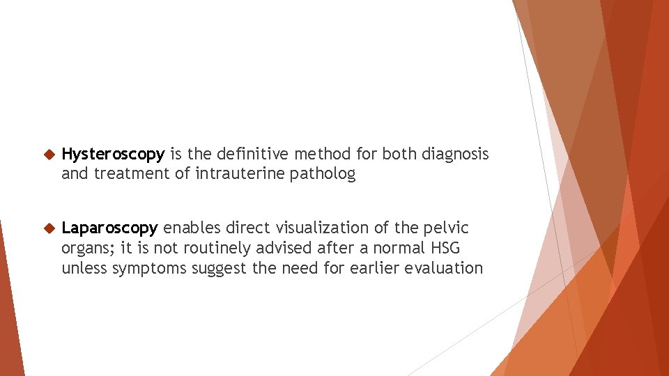  Hysteroscopy is the definitive method for both diagnosis and treatment of intrauterine patholog