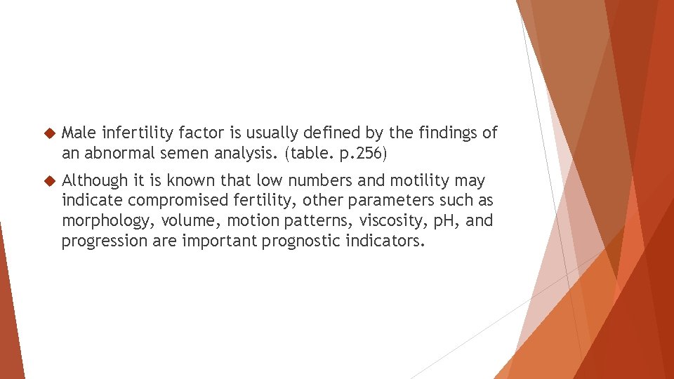  Male infertility factor is usually defined by the findings of an abnormal semen