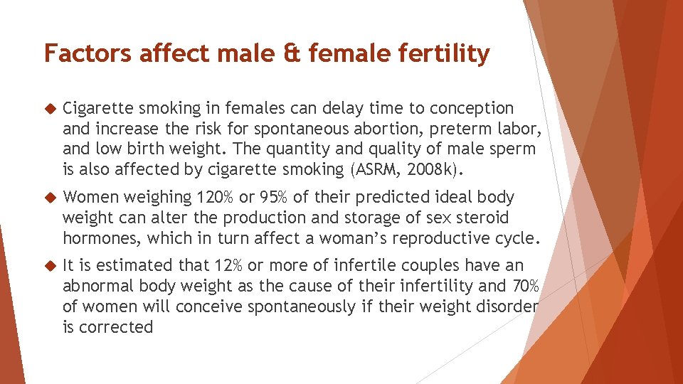 Factors affect male & female fertility Cigarette smoking in females can delay time to