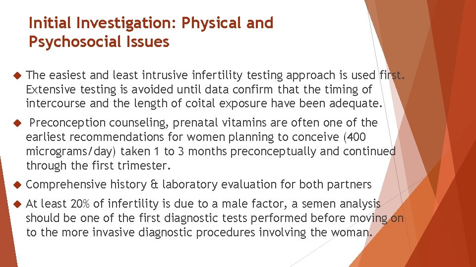 Initial Investigation: Physical and Psychosocial Issues The easiest and least intrusive infertility testing approach