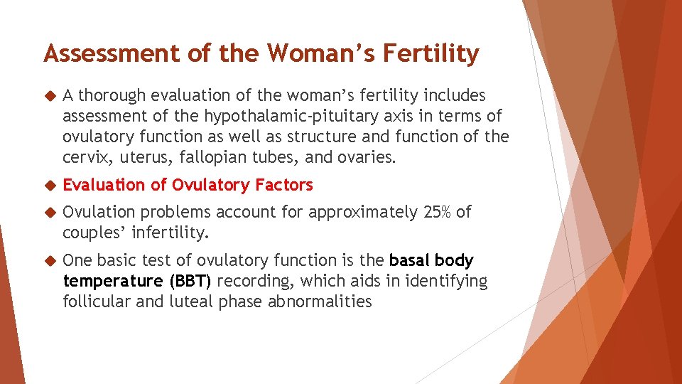 Assessment of the Woman’s Fertility A thorough evaluation of the woman’s fertility includes assessment