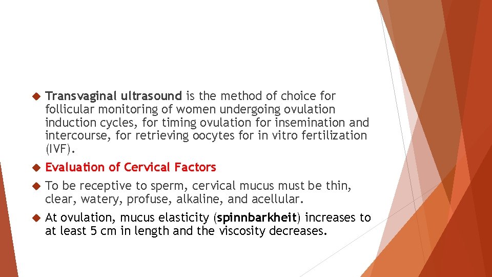 Transvaginal ultrasound is the method of choice for follicular monitoring of women undergoing ovulation