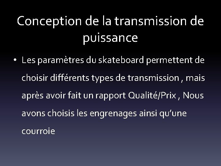 Conception de la transmission de puissance • Les paramètres du skateboard permettent de choisir