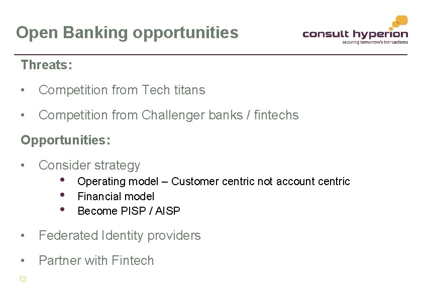 Open Banking opportunities Threats: • Competition from Tech titans • Competition from Challenger banks