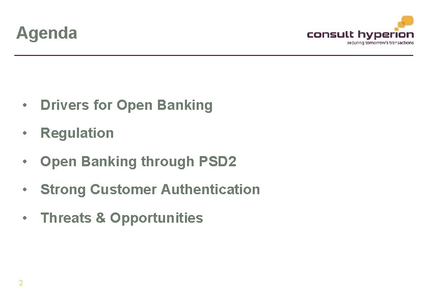 Agenda • Drivers for Open Banking • Regulation • Open Banking through PSD 2