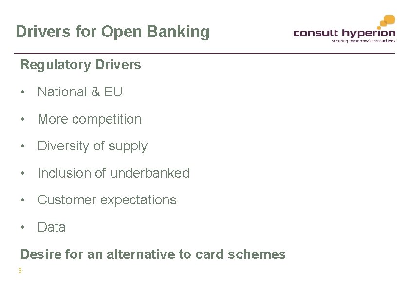 Drivers for Open Banking Regulatory Drivers • National & EU • More competition •