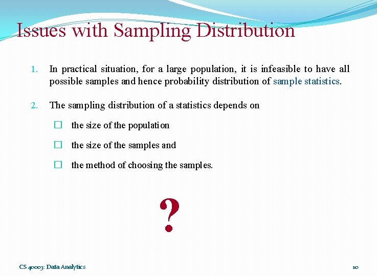 Issues with Sampling Distribution 1. In practical situation, for a large population, it is Issues with Sampling Distribution 1. In practical situation, for a large population, it is