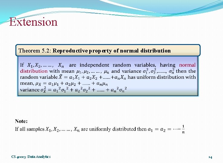 Extension Theorem 5. 2: Reproductive property of normal distribution CS 40003: Data Analytics 14 Extension Theorem 5. 2: Reproductive property of normal distribution CS 40003: Data Analytics 14