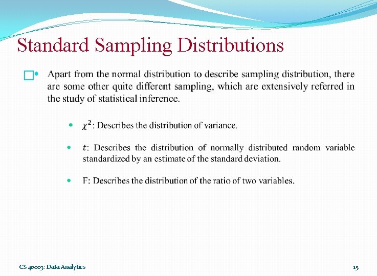 Standard Sampling Distributions � CS 40003: Data Analytics 15 