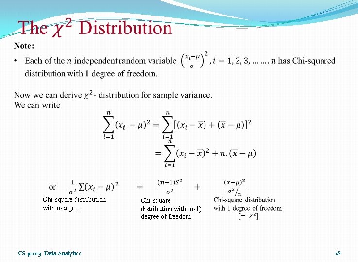 Chi-square distribution with n-degree CS 40003: Data Analytics Chi-square distribution with (n-1) degree Chi-square distribution with n-degree CS 40003: Data Analytics Chi-square distribution with (n-1) degree