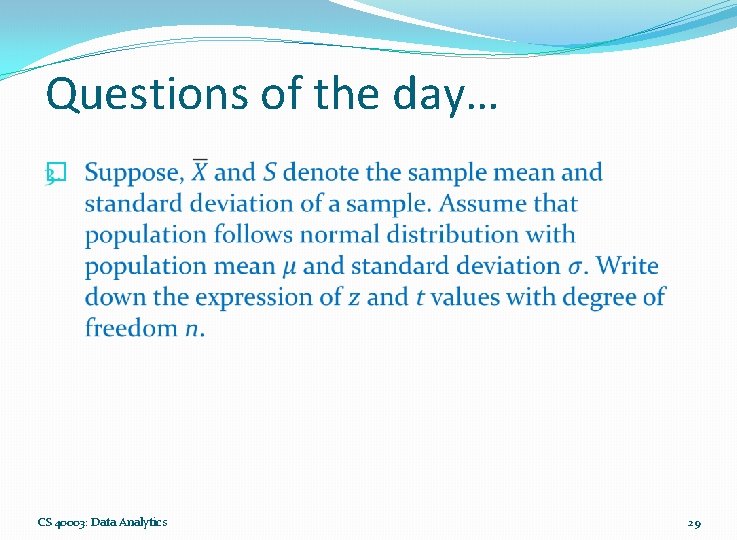 Questions of the day… � CS 40003: Data Analytics 29 